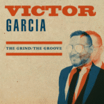 Album cover for The Grind / The Groove by Victor Garcia. The design features a textured beige background with bold, vintage-style typography. VICTOR is in large red capital letters, GARCIA in smaller blue block letters, and the album title THE GRIND / THE GROOVE appears in a dark blue serif font between two red lines. On the right side is a stylized, double-exposed image of Victor Garcia wearing a suit and tie, with one version in red and the other in blue, creating a layered, retro effect.
