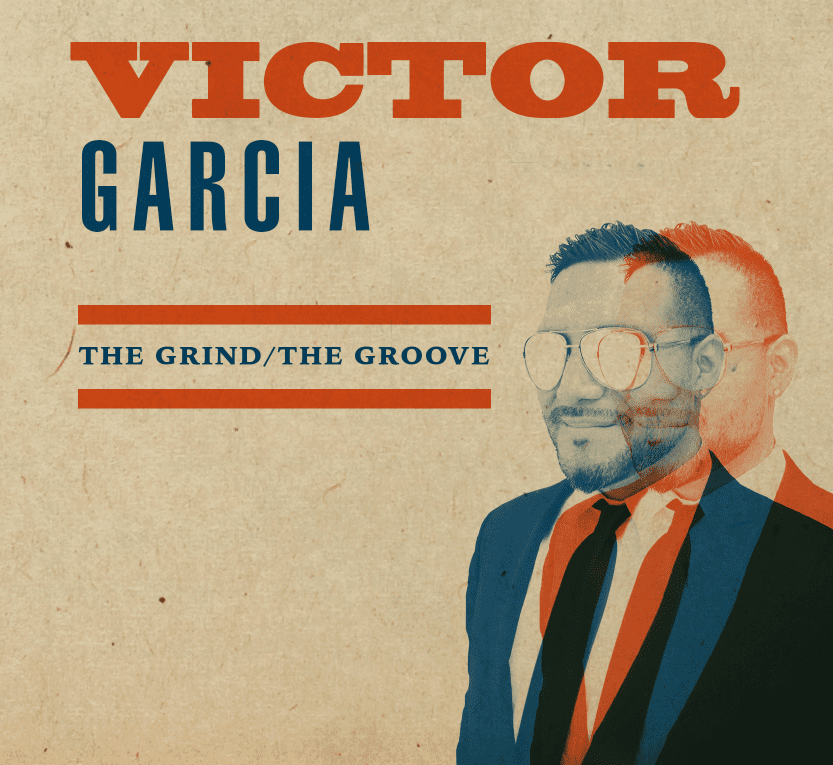 Album cover for The Grind / The Groove by Victor Garcia. The design features a textured beige background with bold, vintage-style typography. VICTOR is in large red capital letters, GARCIA in smaller blue block letters, and the album title THE GRIND / THE GROOVE appears in a dark blue serif font between two red lines. On the right side is a stylized, double-exposed image of Victor Garcia wearing a suit and tie, with one version in red and the other in blue, creating a layered, retro effect.